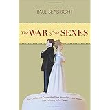 the war of the sexes how conflict and cooperation have shaped men and women from prehistory to the present