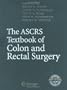 The ASCRS Textbook of Colon and Rectal Surgery