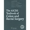 The ASCRS Textbook of Colon and Rectal Surgery