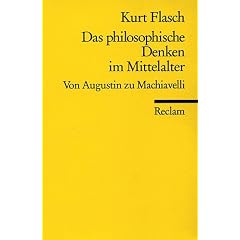 Das philosophische Denken im Mittelalter: Von Augustin zu Machiavelli: Von Augustinus bis Machiavelli