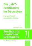 Die als-Prädikative im Deutschen: Eine syntaktisch- semantische Analyse