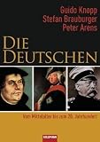 Die Deutschen: Vom Mittelalter bis zum 20. Jahrhundert - Guido Knopp