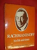 Rachmaninoff : his life and times