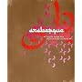 Arabesque: Graphic Design from the Arab World and Persia