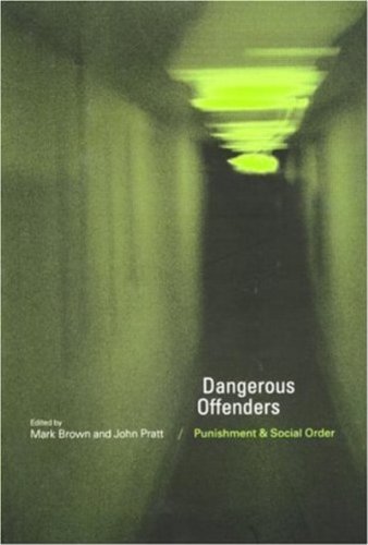 Dangerous Offenders: Punishment and Social Order