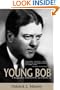 Young Bob: A Biography of Robert M. La Follette, Jr.
