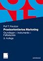 Praxisorientiertes Marketing: Grundlagen - Instrumente - Fallbeispiele