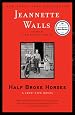 Half Broke Horses: A True-Life Novel