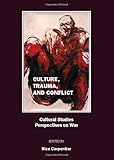 Culture, trauma and conflict : cultural studies perspectives on war