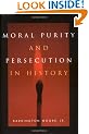Moral Purity and Persecution in History