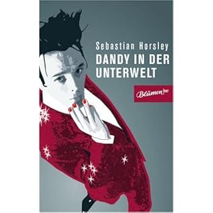 Dandy in der Unterwelt: Eine unautorisierte Autobiographie
