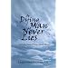 A DYING MAN NEVER LIES: A Collection of True Ghost Stories