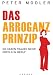 Das Arroganz-Prinzip: So haben