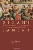 Dinah`s Lament: The Biblical Legacy of Sexual Violence in Christian Interpretation (Theology and the Sciences)