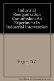 The IRC : an experiment in industrial intervention : a history of the Industrial Reorganisation Corporation