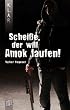 Schei�e, der will Amok laufen!