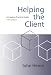 Helping the Client: A Creative Practical Guide