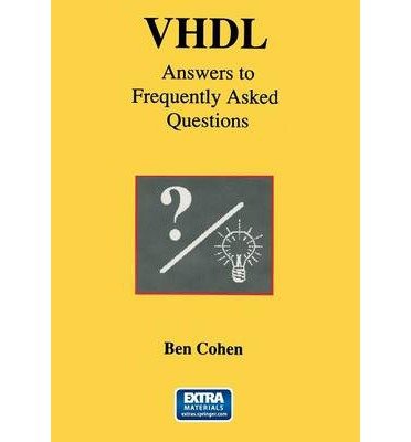 [(VHDL Answers to Frequently Asked Questions )] [Author: Ben Cohen] [Oct-2013]
