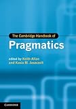 The Cambridge handbook of pragmatics