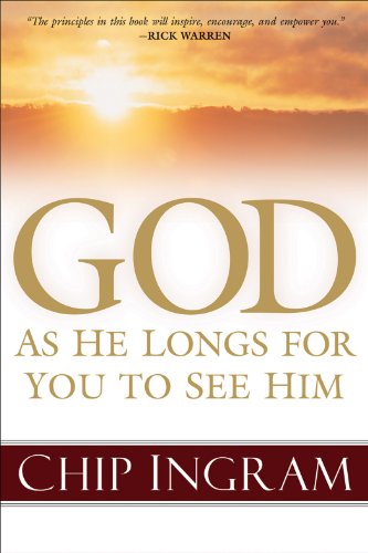 God: As He Longs for You to See Him, by Chip Ingram