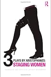 Three Plays by Aristophanes: Staging Women (New Classical Canon)