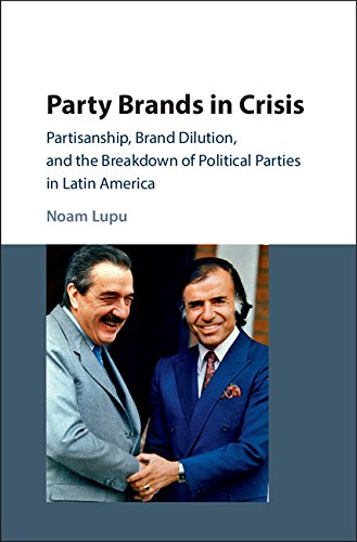 Party Brands in Crisis: Partisanship, Brand Dilution, and the Breakdown of Political Parties in Latin America