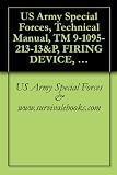 US Army Special Forces, Technical Manual, TM 9-1095-213-13&P, FIRING DEVICE, NON-LETHAL: TASER X26E, NSN 1095-01-543-2189, 2008