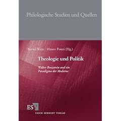 Theologie und Politik. Walter Benjamin und ein Paradigma der Moderne