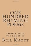 One Hundred Rhyming Poems: chosen from the books of Bill Knott