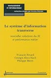 Revue Hermes Science Publications  / Le système d'information transverse : Nouvelles solutions du SI et performance métier