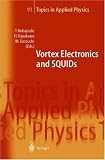 Vortex Electronics and SQUIDs (Topics in Applied Physics)