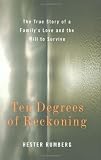 Ten Degrees of Reckoning: The True Story of a Family's Love and the Will to Survive [Hardcover]
