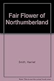 Fair flower of Northumberland
