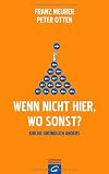 Wenn nicht hier, wo sonst?: Kirche gr&uuml;ndlich anders - Franz Meurer, Peter Otten