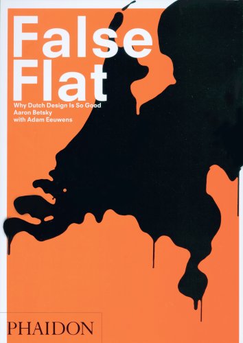False Flat: Why Dutch Design is so Good