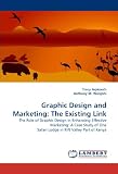 Graphic Design and Marketing: The Existing Link: The Role of Graphic Design in Enhancing Effective Marketing: A Case Study of One Safari Lodge in Rift Valley Part of Kenya
