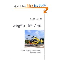 Gegen die Zeit: Neue Geschichten aus dem Rettungsdienst