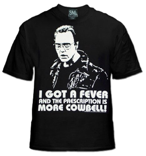 TS309 I Got a Fever and the Prescription is More Cowbell Christopher Walken SNL T-Shirt