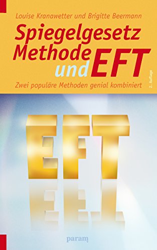 Spiegelgesetz-Methode und EFT: Zwei populäre Methoden genial kombiniert (German Edition)