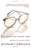 The Artificial White Man: Essays on Authenticity