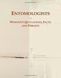 Entomologists: Websters Quotations, Facts and Phrases