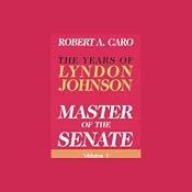 Master of the Senate: The Years of Lyndon Johnson, Volume 1 | [Robert A. Caro]