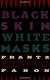 Black Skin, White Masks
