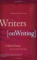 Writers on Writing: Collected Essays from The New York Times