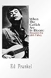 When the Catfish Are in Bloom: Requiem for John Fahey
