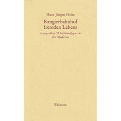 Rangierbahnhof fremden Lebens: Essays �ber 33 Schl�sselfiguren der Moderne