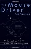 The Mousedriver Chronicles: The True- Life Adventures Of Two First-time Entrepreneurs