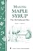 Making Maple Syrup: Storey's Country Wisdom Bulletin A-51