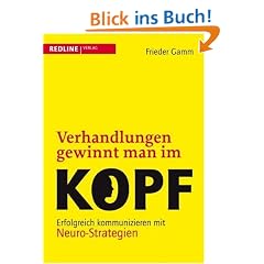 Verhandlungen gewinnt man im Kopf: Erfolgreich kommunizieren mit Neuro-Strategien