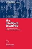 The Intelligent Enterprise: Theoretical Concepts and Practical Implications (Contributions to Management Science)